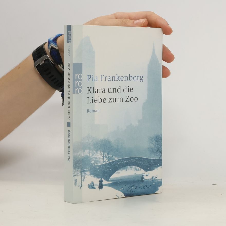 Pia Frankenberg Klara und die Liebe zum Zoo. Roman