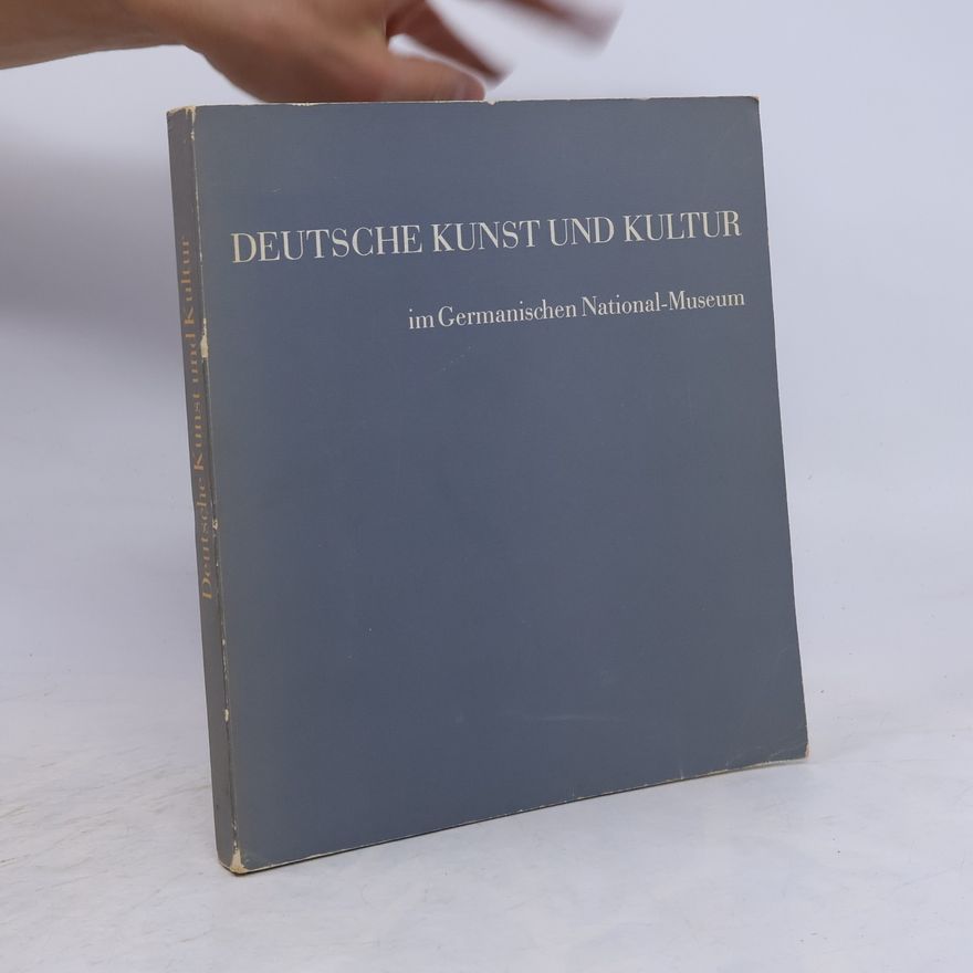 Ludwig Grote Deutsche Kunst und Kultur im Germanischen National-Museum