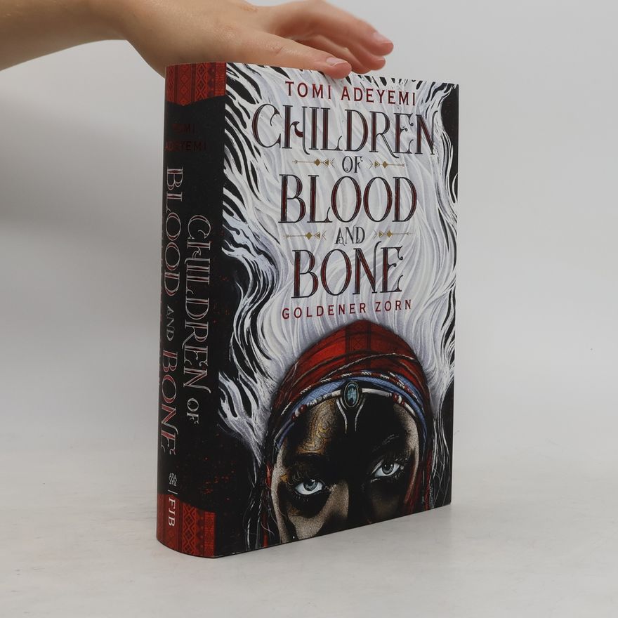Tomi Adeyemi Children of Blood and Bone. Goldener Zorn