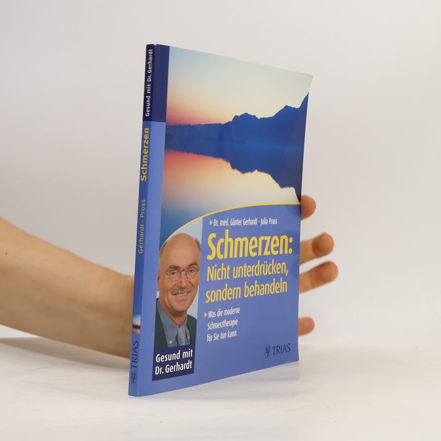 Günter Gerhardt Schmerzen: nicht unterdrücken, sondern behandeln