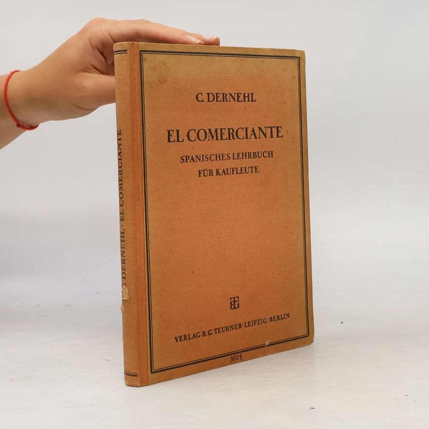 Karl Dernehl El Comerciante. Spanische Lehrbuch für Kaufleute