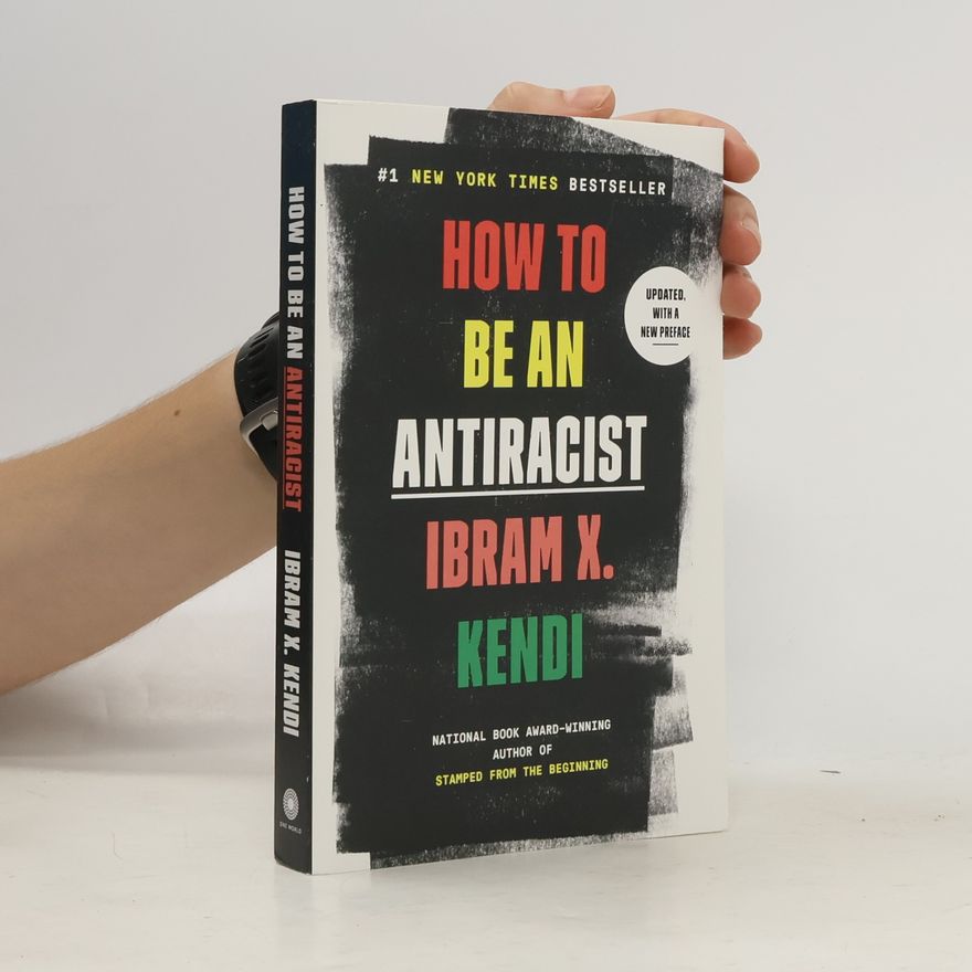 Ibram X. Kendi How to Be an Antiracist