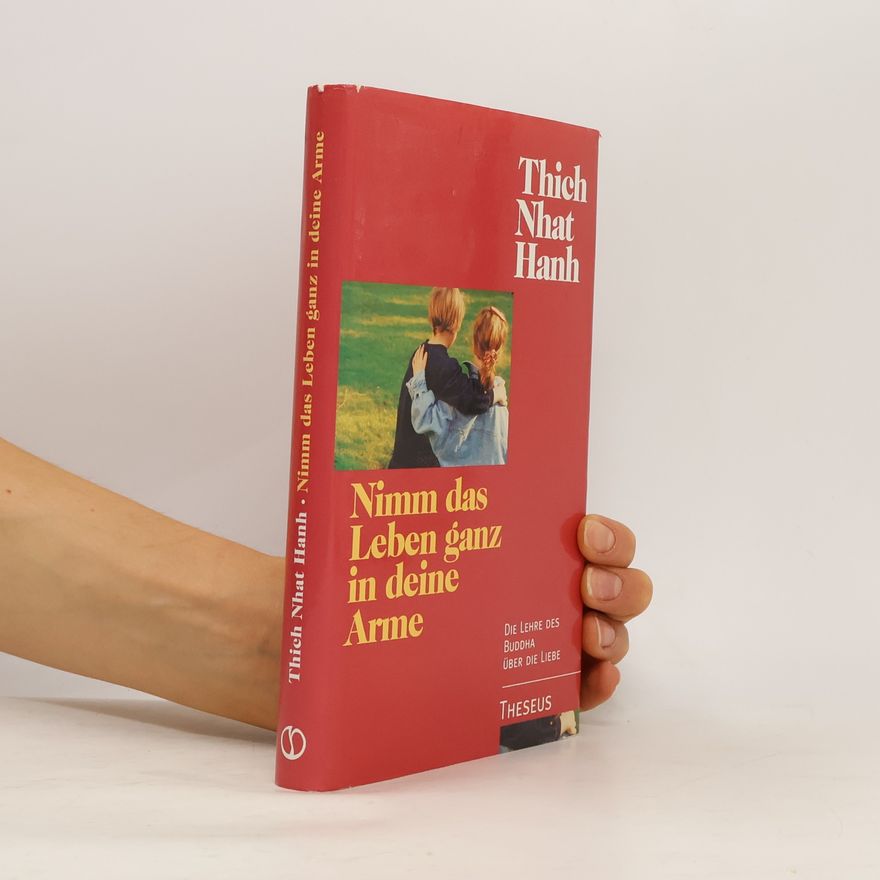 Thích Nhất Hạnh Nimm das Leben ganz in deine Arme
