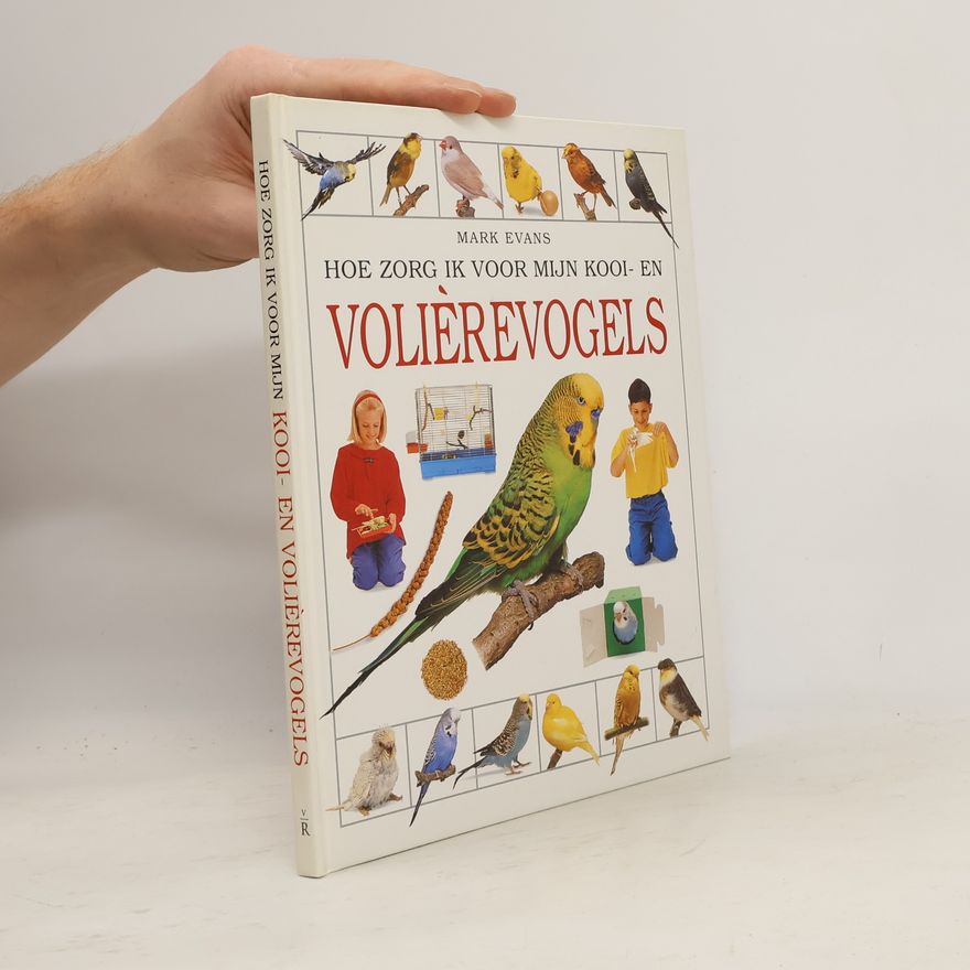 Evans, Mark Hoe zorg ik voor mijn kooi- en volièrevogels