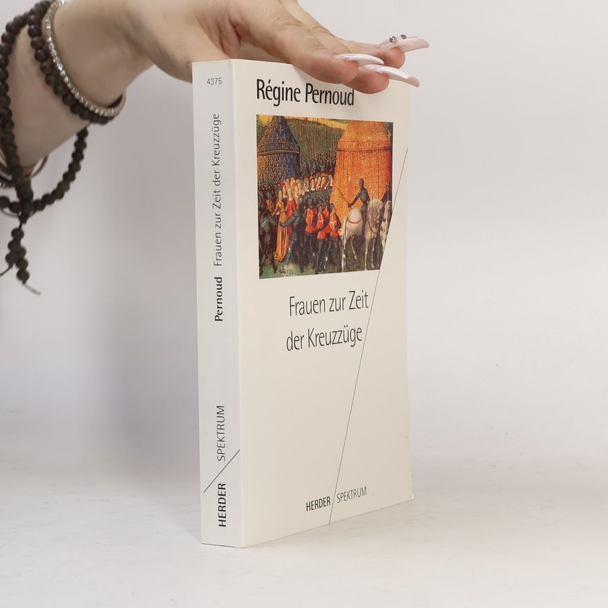 Régine Pernoud Frauen zur Zeit der Kreuzzüge