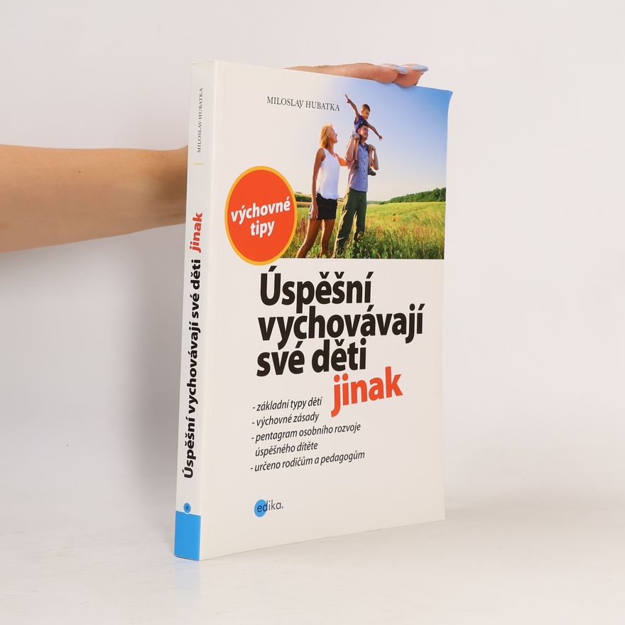 Miloslav Hubatka Úspěšní vychovávají své děti jinak