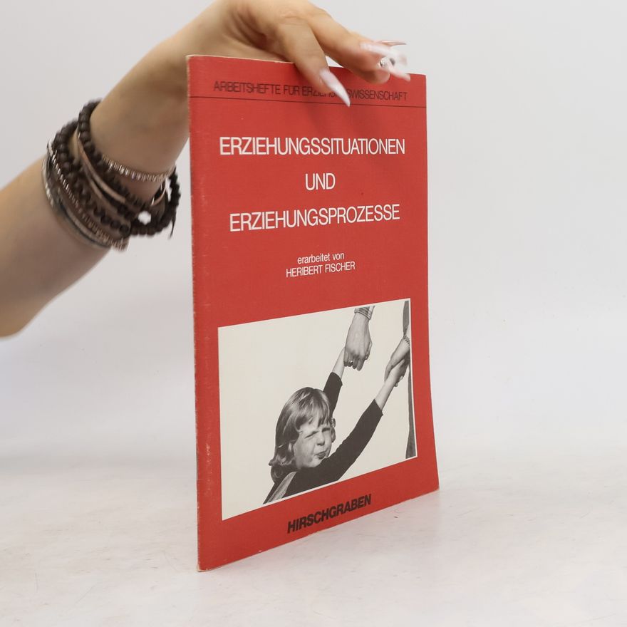 Heribert Fischer Erziehungssituationen und Erziehungsprozesse