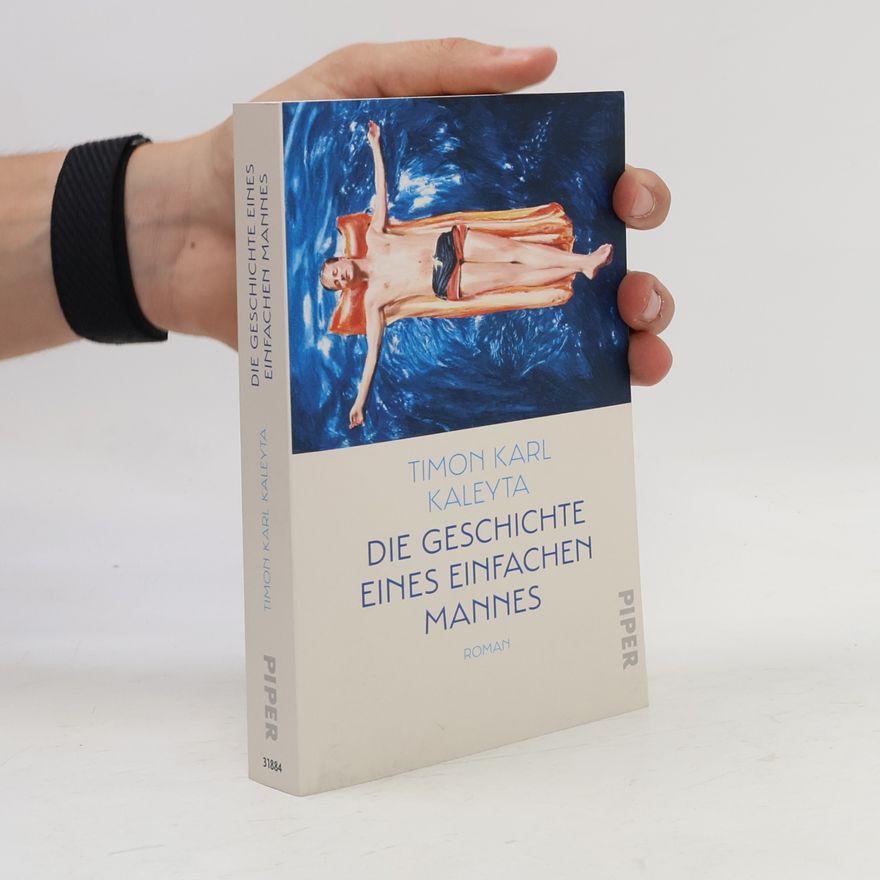 Timon Karl Kaleyta Die Geschichte eines einfachen Mannes