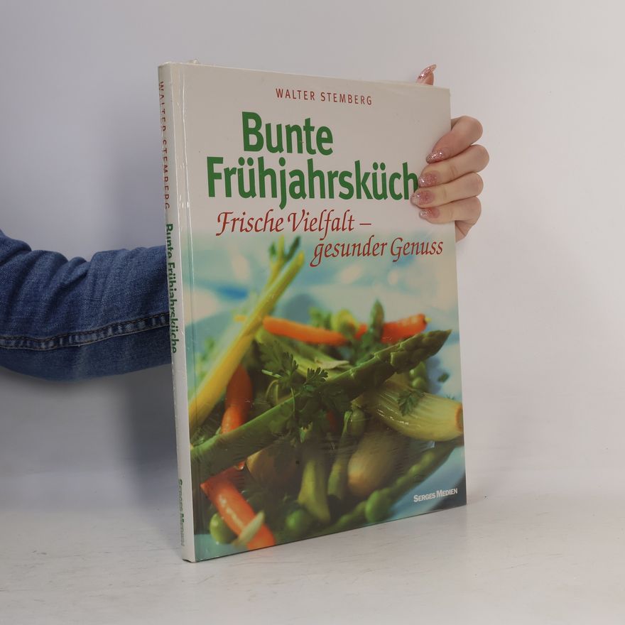 Walter Stemberg Bunte Frühjahrsküche : Frische Vielfalt - gesunder Genuss