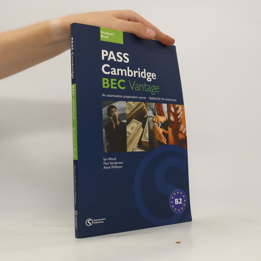 Anne Williams Pass Cambridge BEC Vantage: Student's Book; An examination preparation course, Updated for the revised exam