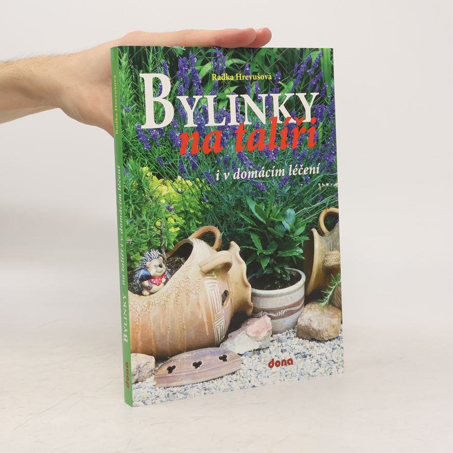 Radka Hrevušová Bylinky na talíři i v domácím léčení