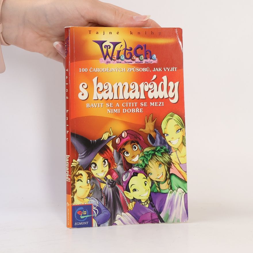 Various authors W.I.T.C.H. 100 čarodějných způsobů, jak vyjít s kamarády