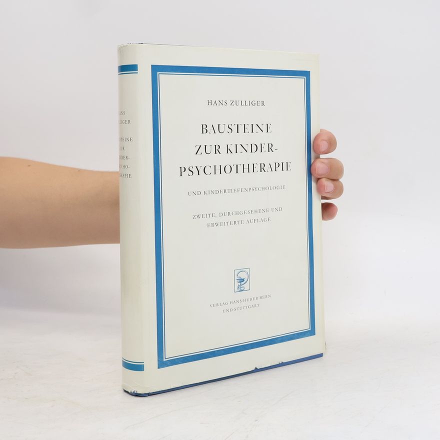 Hans Zulliger Bausteine zur Kinderpsychotherapie und Kindertiefenpsychologie
