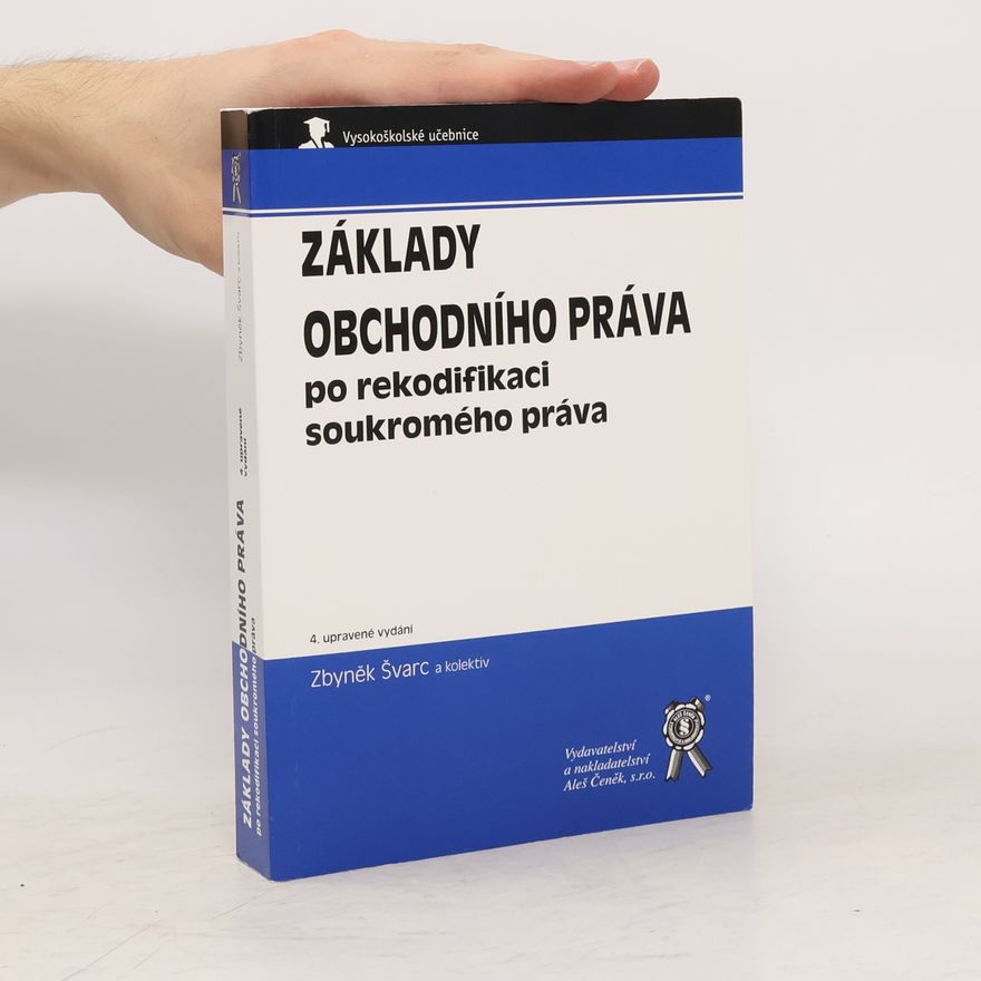 Zbyněk Švarc Základy obchodního práva po rekodifikaci soukromého práva