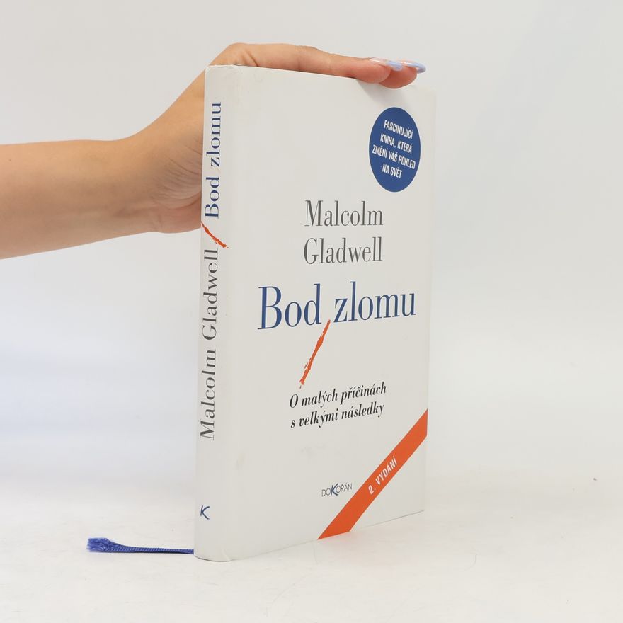Malcolm Gladwell Bod zlomu: O malých příčinách s velkými následky