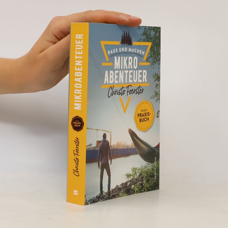 Christo Foerster Mikroabenteuer - Das Praxisbuch