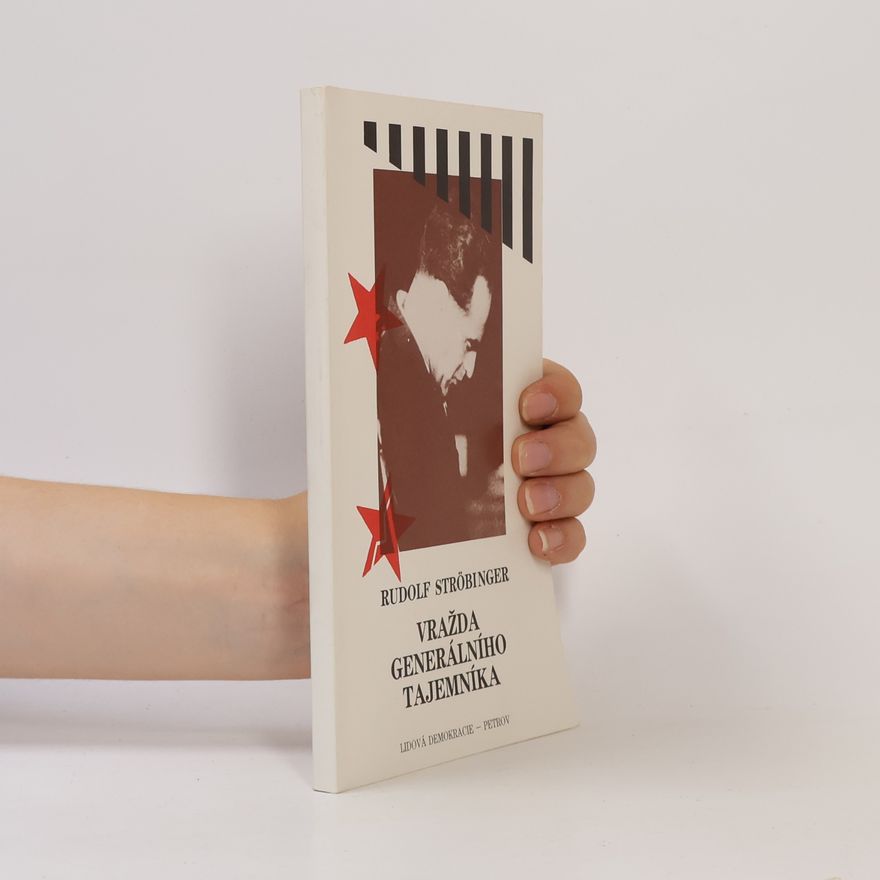 Rudolf Ströbinger Vražda generálního tajemníka : poslední Stalinův exemplární proces : soud s Rudolfem Slánským