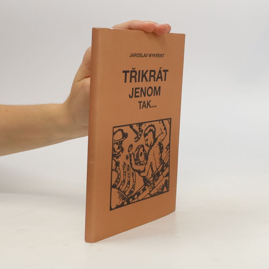 Jaroslav Wykrent Třikrát jenom tak