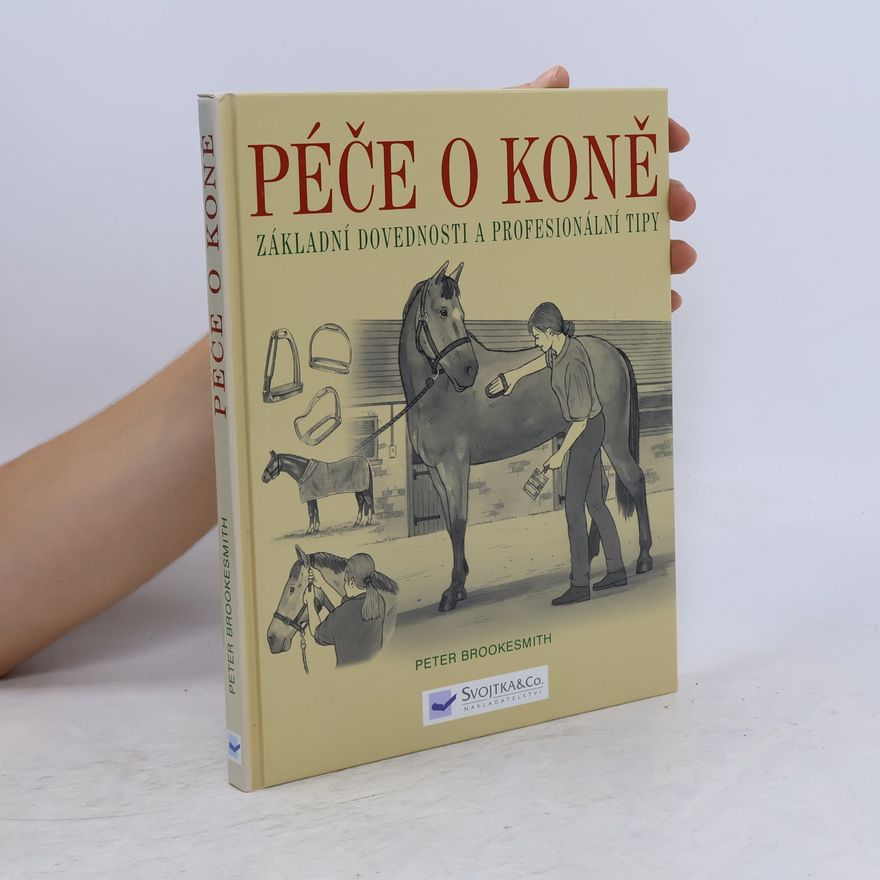 Peter Brookesmith Péče o koně : základní dovednosti a profesionální tipy