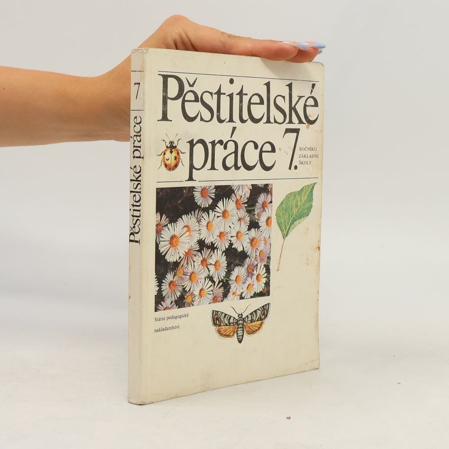 Kolektiv autorů Pěstitelské práce 7. ročníku základní školy