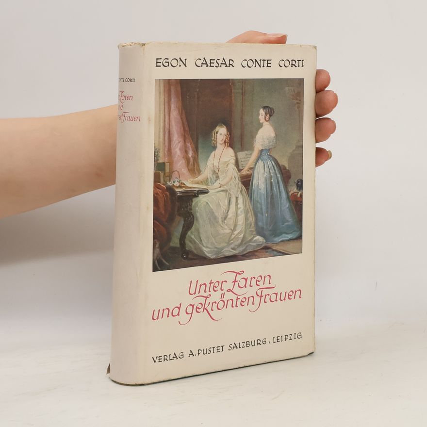 Egon Caesar Corti Unter Zaren und gekrönten Frauen