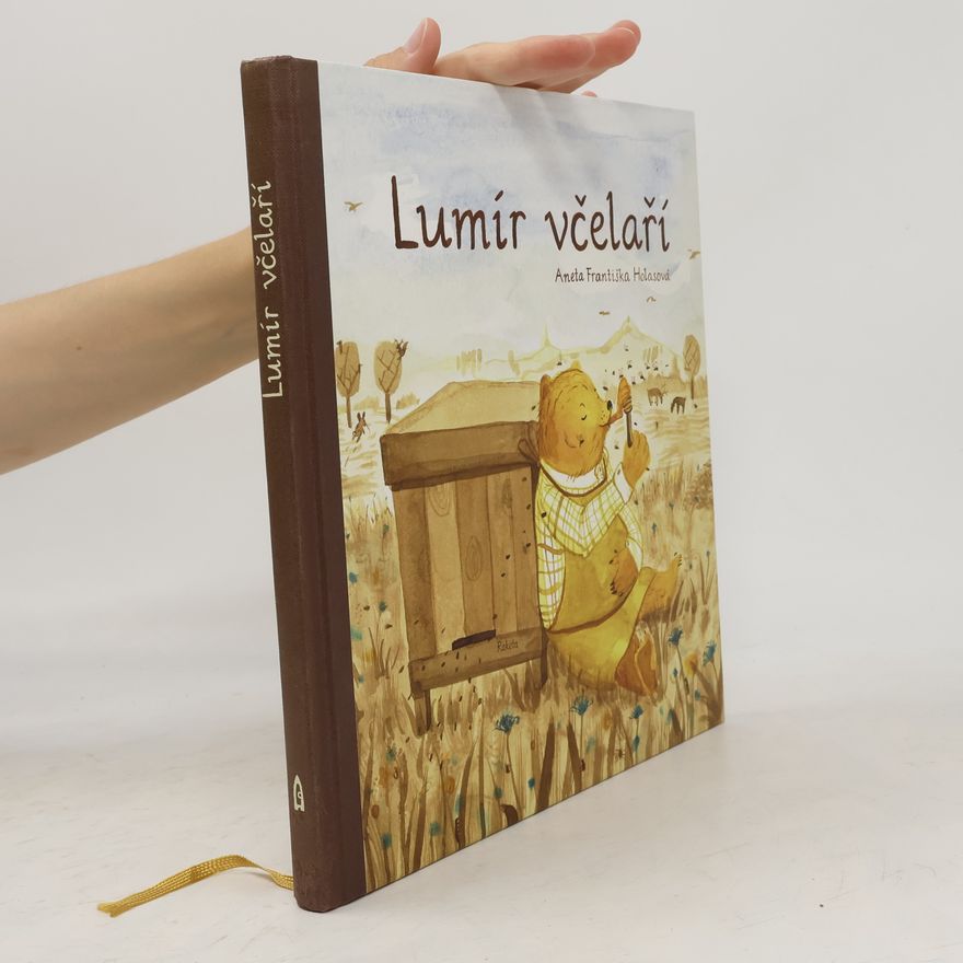 Aneta Františka‏ Holasová‏ Lumír včelaří, aneb, Medový slabikář