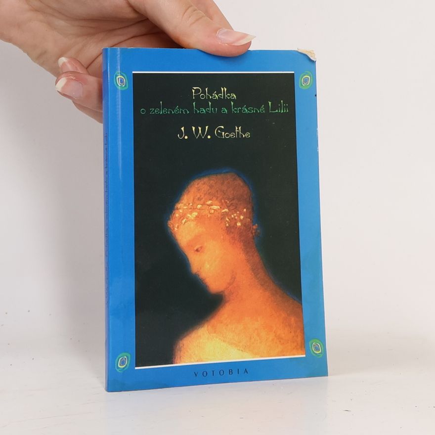 Johann Wolfgang von Goethe Pohádka o zeleném hadu a krásné Lilii