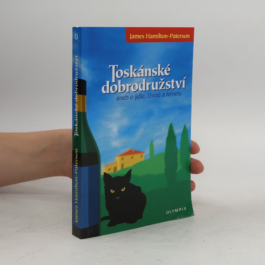 James Hamilton Paterson Toskánské dobrodružství, aneb, O jídle, životě a fernetu