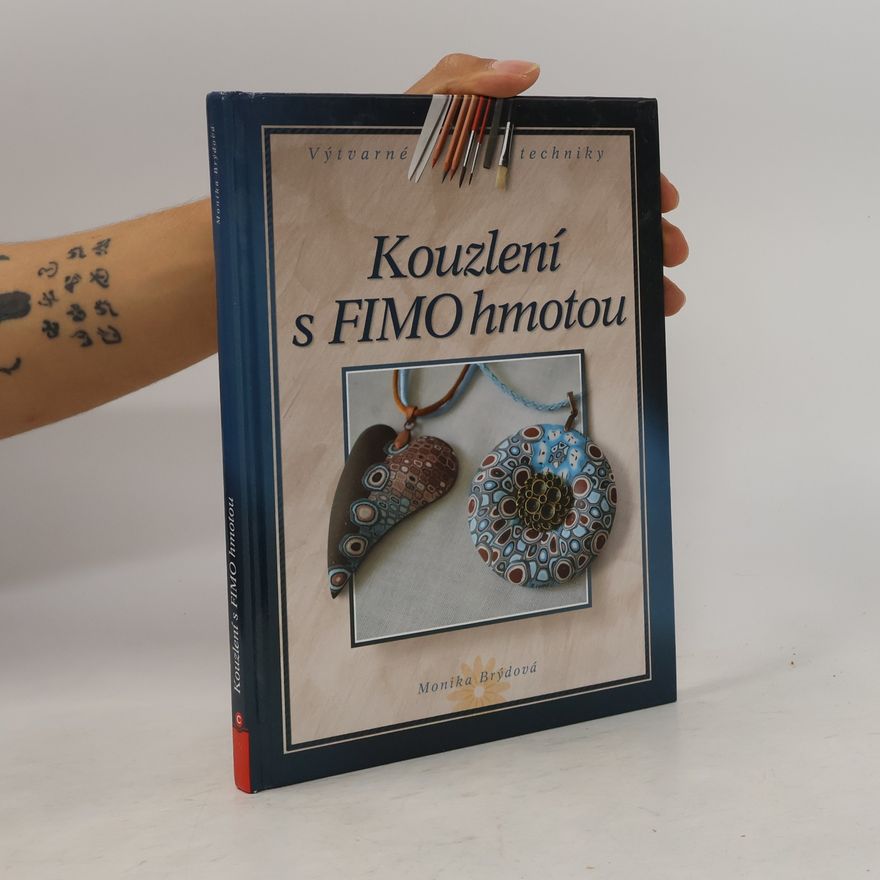 Monika Brýdová Kouzlení s FIMO hmotou