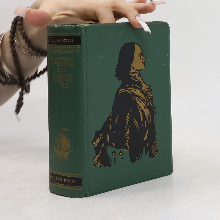 Alexej Nikolajevič Tolstoj Peter der Erste. Erstes Buch