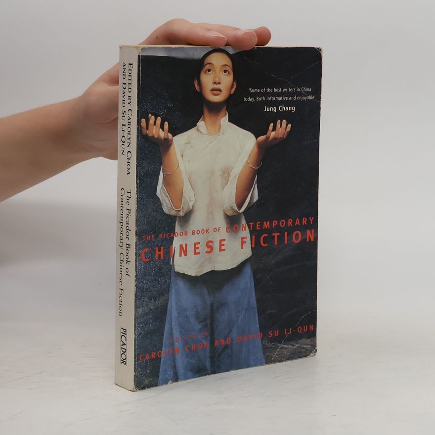 Carolyn Choa and David Su Li Qun The Picador Book of Contemporary Chinese Fiction