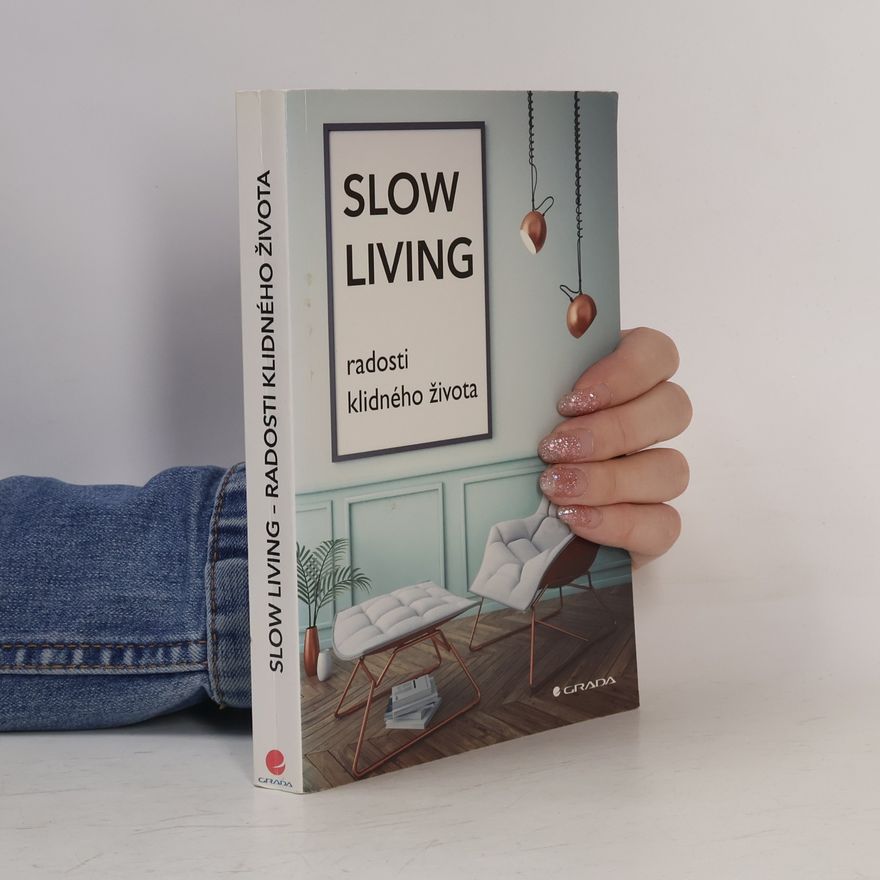 Veronika Zavřelová Slow living : radosti klidného života
