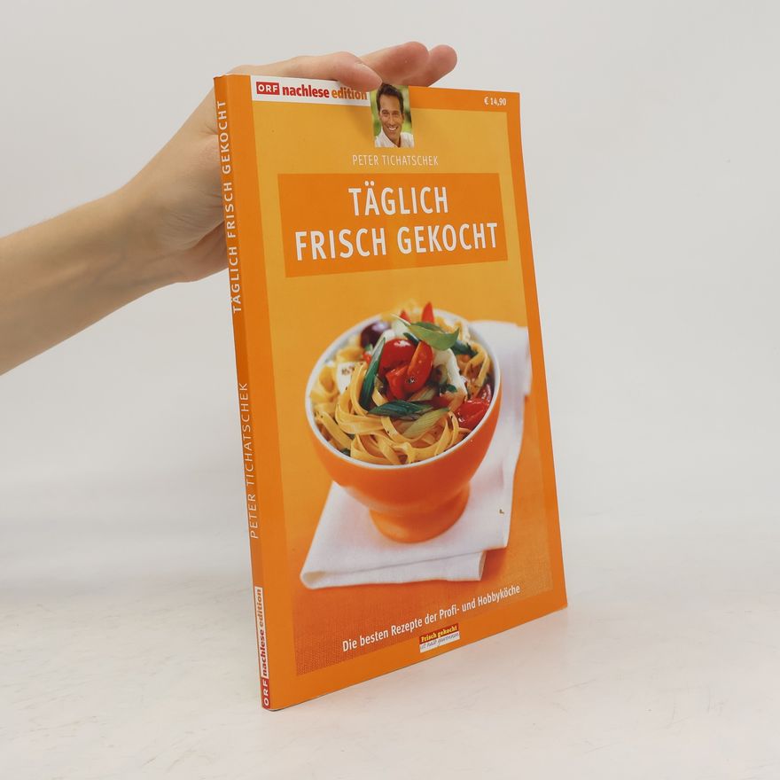 Peter Tichatschek Täglich frisch gekocht