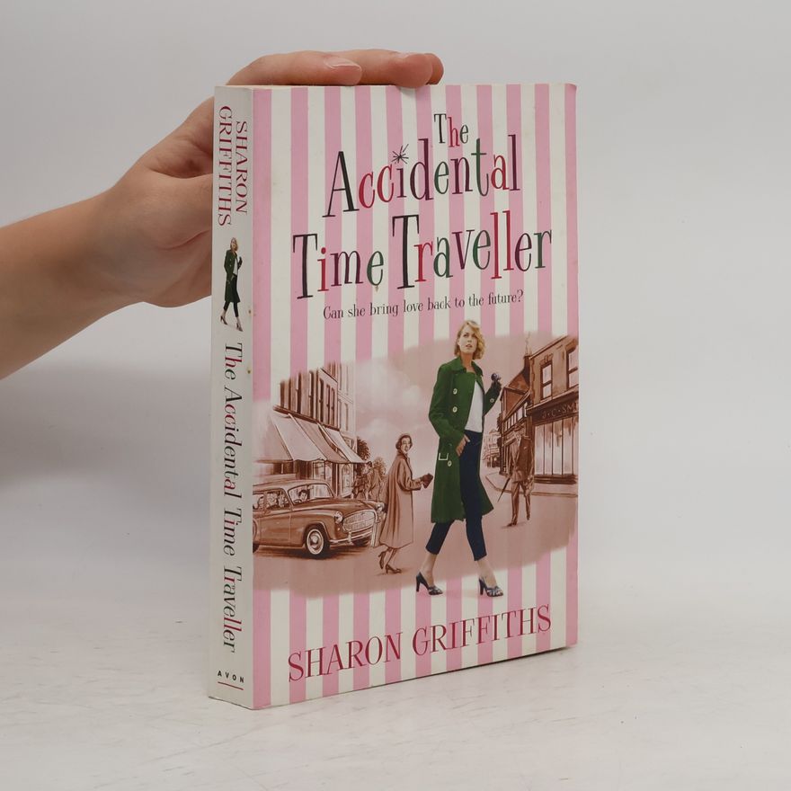 Sharon Griffiths The Accidental Time Traveller