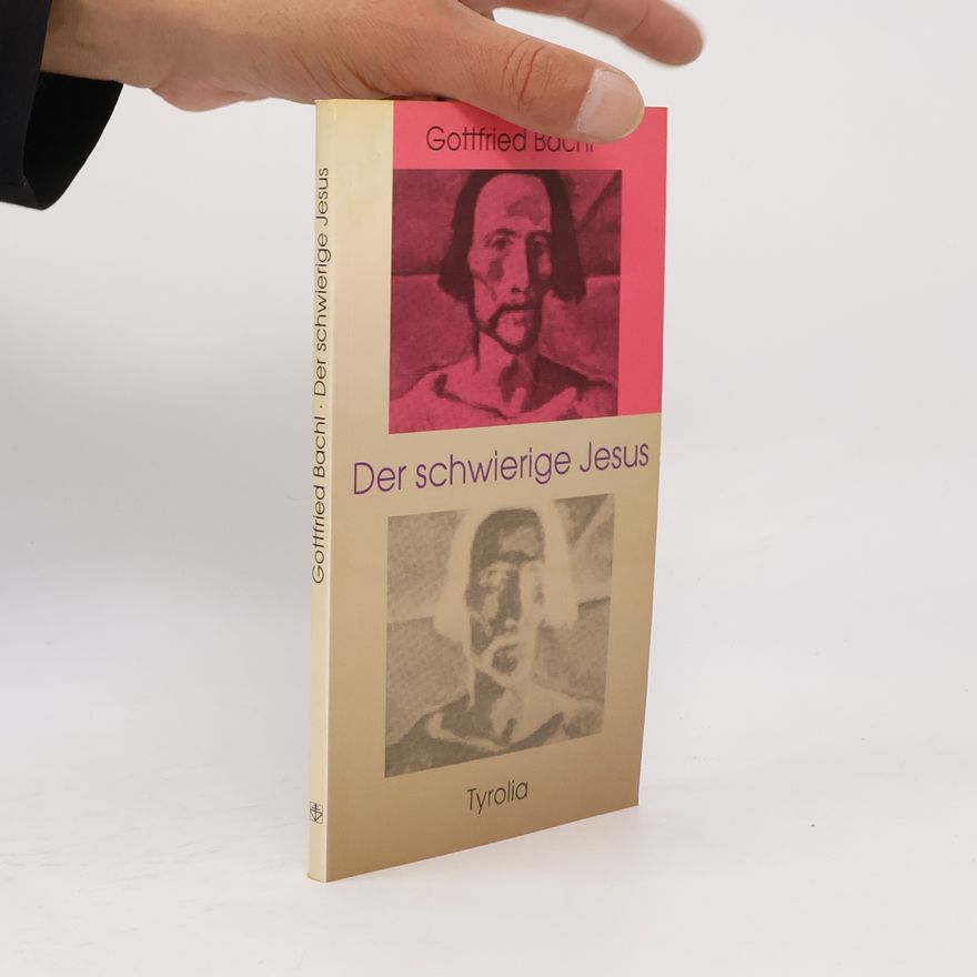 Gottfried Bachl Der schwierige Jesus