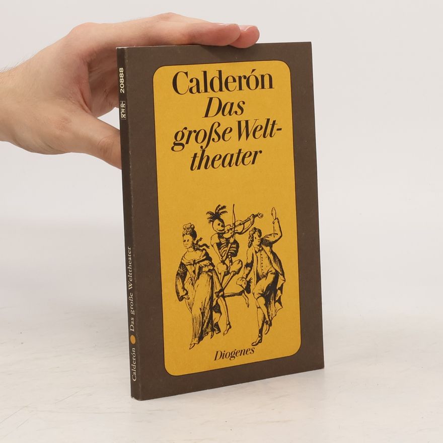 Pedro Calderón de la Barca Das große Welttheater