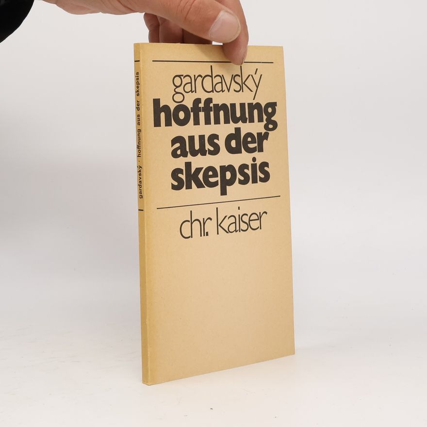Vítězslav Gardavský Hoffnung aus der Skepsis