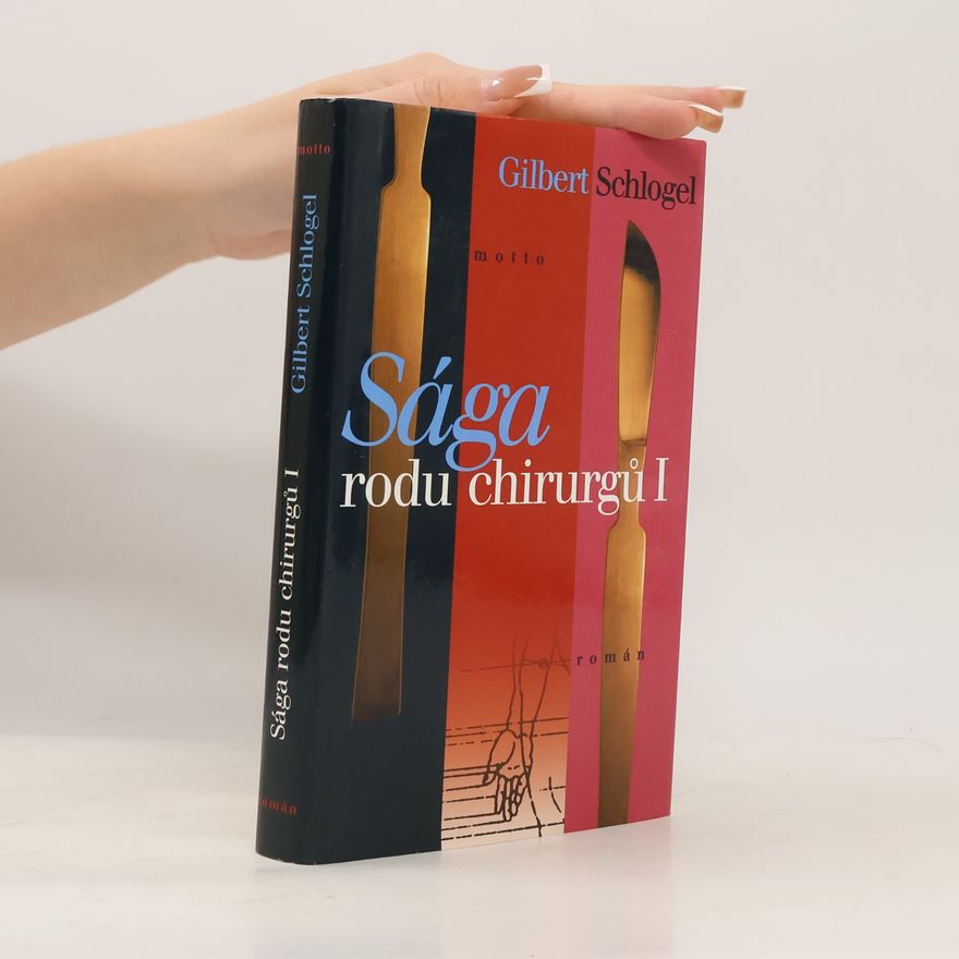 Gilbert Schlogel Sága rodu chirurgů. Díl první
