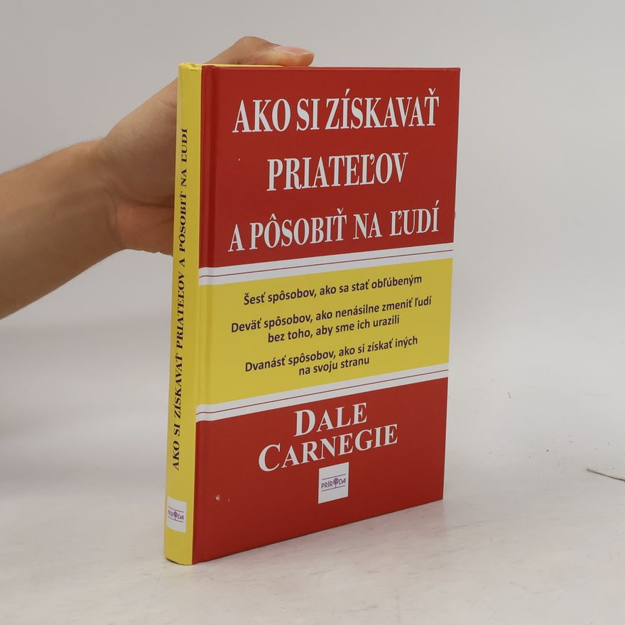 Dale Carnegie Ako si získavať priateľov a pôsobiť na ľudí
