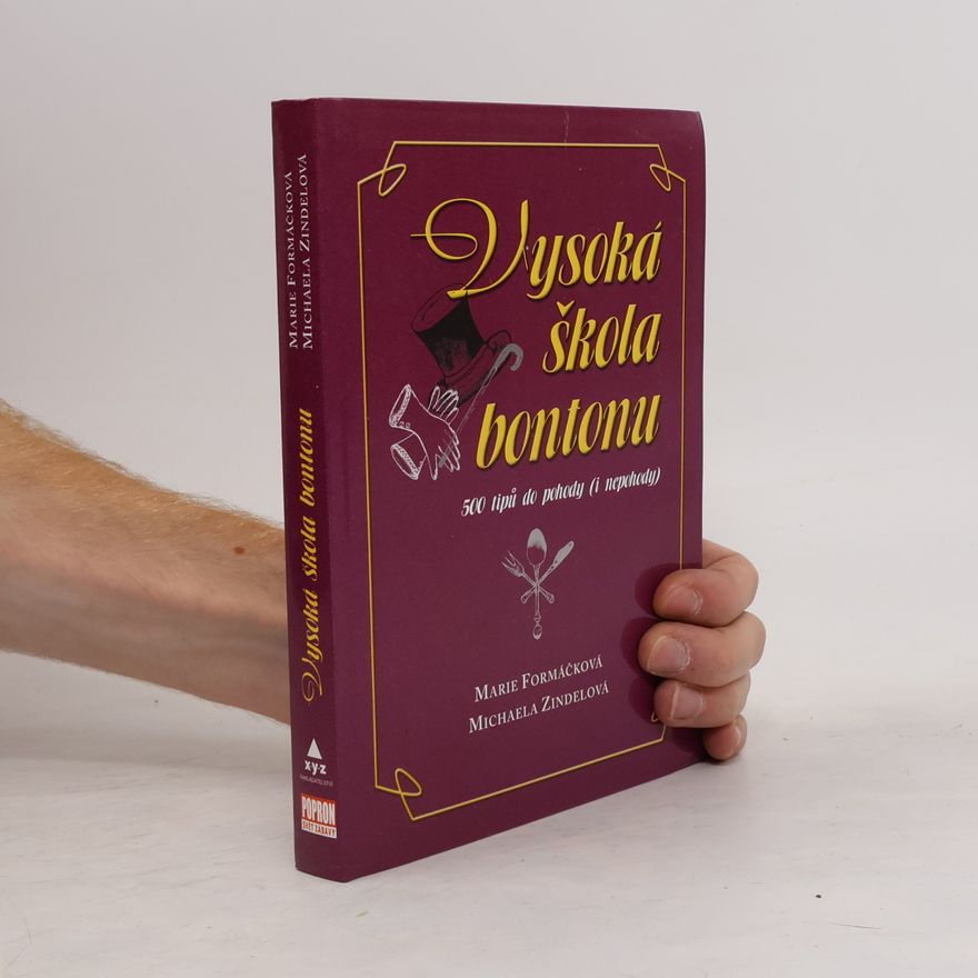 Michaela Zindelová Vysoká škola bontonu. 500 tipů do pohody (i nepohody)