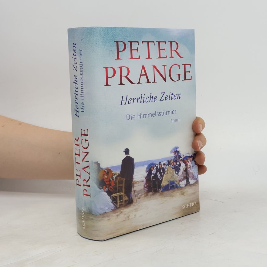 Peter Prange Die Himmelsstürmer / Herrliche Zeiten Bd.1