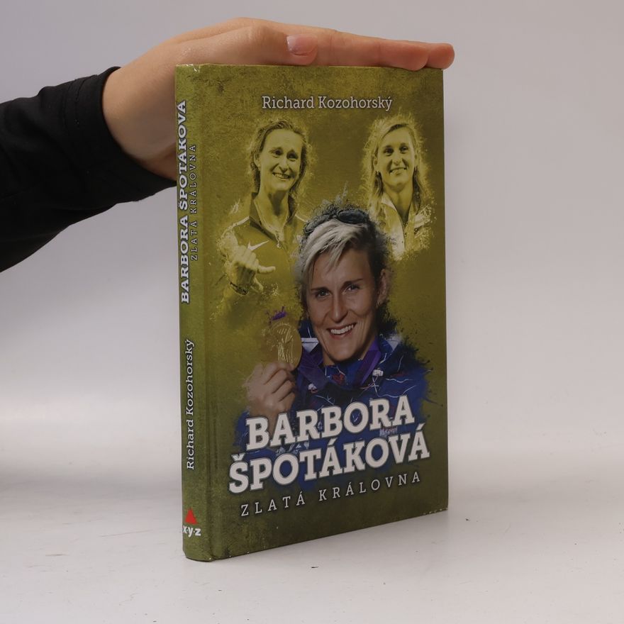 Richard Kozohorský Barbora Špotáková: Zlatá královna