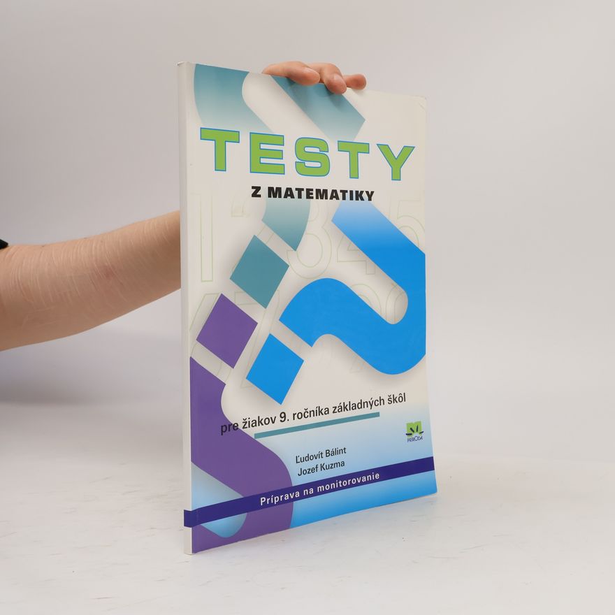 Bálint, Ľudovit Testy z matematiky pre žiakov 9. ročníka základných škol
