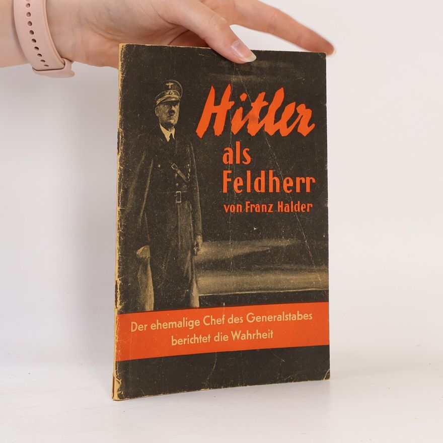 Franz Halder Hitler als Feldherr
