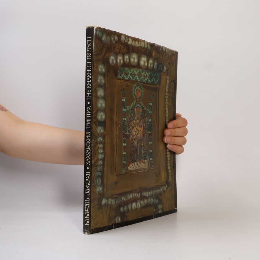 Kolektiv autorů The Khakhuli Triptych. Хахульский триптих. ხახულის კარედი