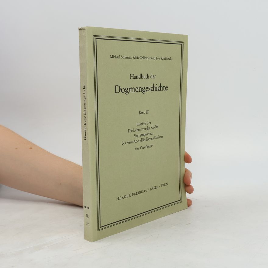 Alois Grillmeier Handbuch der Dogmengeschichte III. Die Lehre von der Kirche. Vom Abendländischen Schisma bis zur Gegenwart