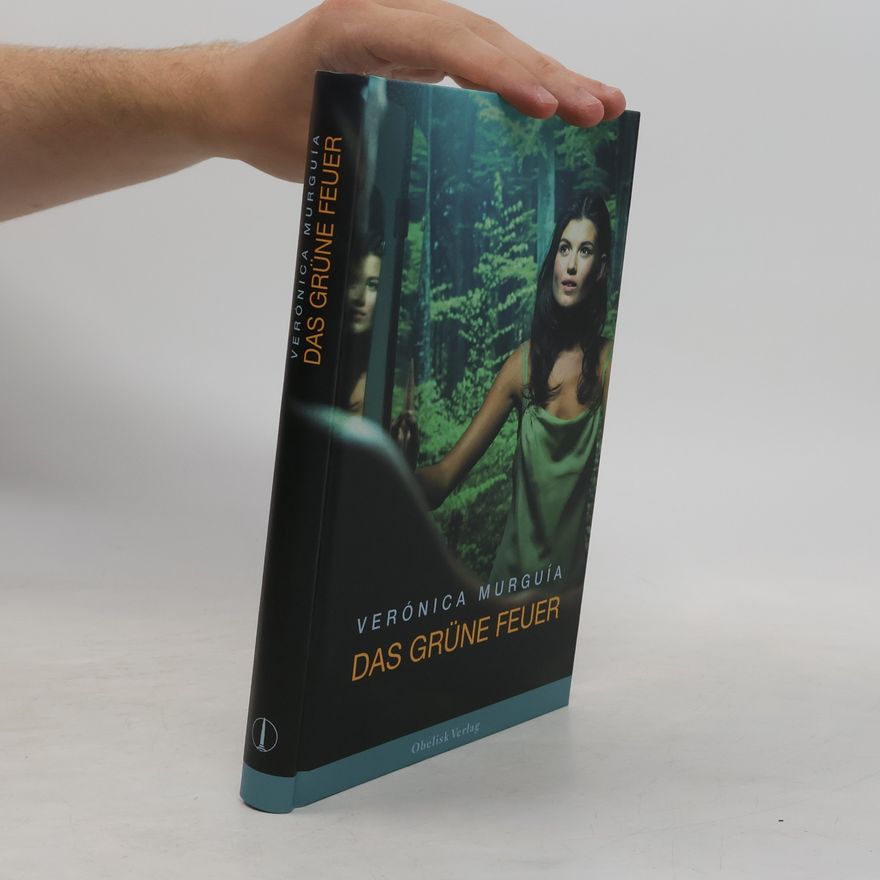 Verónica Murguía Das grüne Feuer