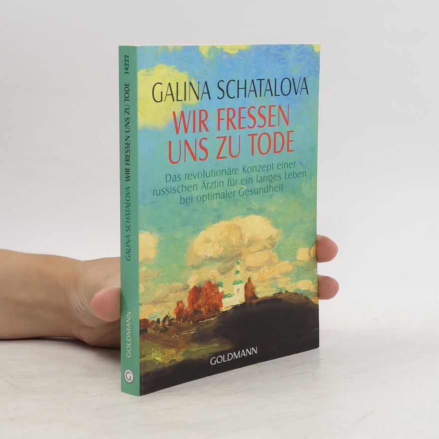Galina S. Šatalova Wir fressen uns zu Tode