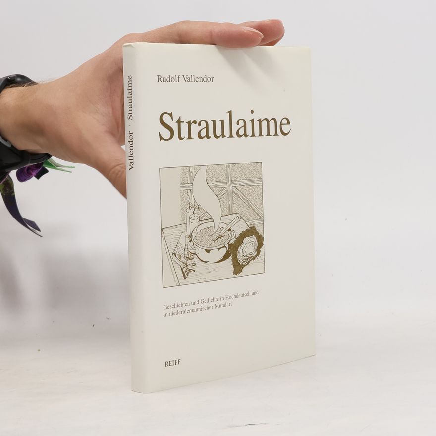 Rudolf Vallendor Straulaime: Geschichten und Gedichte in Hochdeutsch und in niederalemannischer Mundart