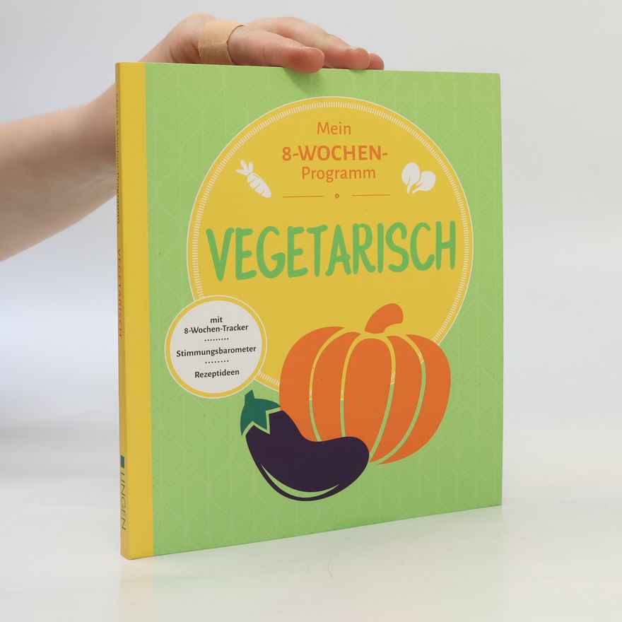 Annerose Sieck Vegetarisch. Mein 8-wochen-Programm